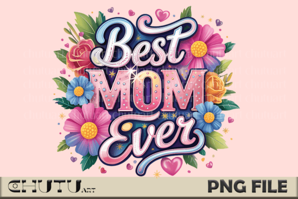 Best Mom Ever Sparkle PNG: A Radiant Way to Honor Motherhood
