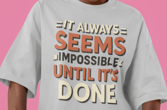 It Always Seems Impossible Until It’s Done: A Journey of Perseverance and Achievement